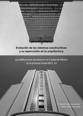 Evolución de los sistemas constructivos y su repercusión en la arquitectura: las edificaciones de altura en la Ciudad de México en la primera mitad del S.XX